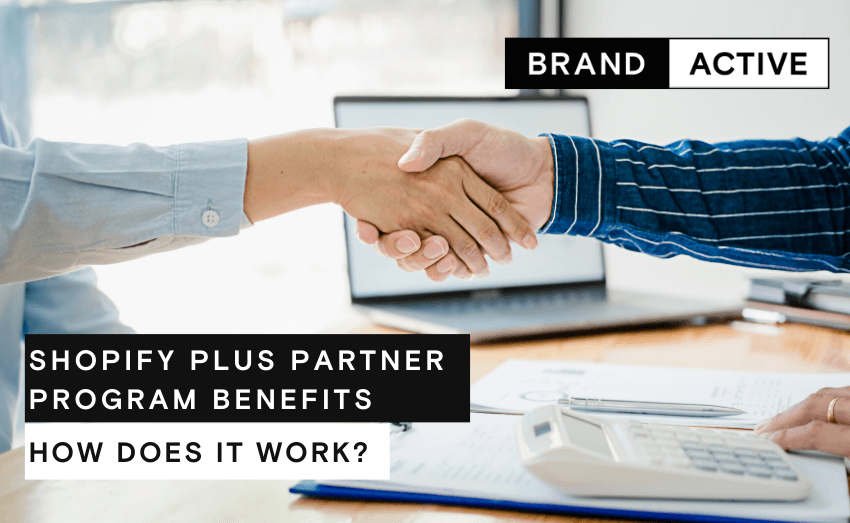 Shopify Plus Partner Program Benefits - How Does It Work?